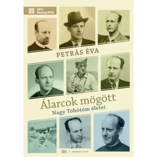 Álarcok mögött - Nagy Töhötöm életei - Petrás Éva