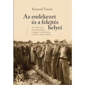 Az emlékezet és a felejtés helyei - Kisantal Tamás