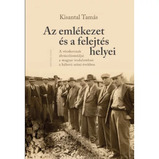 Az emlékezet és a felejtés helyei - Kisantal Tamás