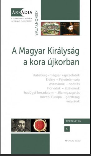 A Magyar Királyság a kora újkorban - Gőzsy Zoltán - Varga Szabolcs