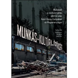  Munkás-kultúra-örökség - Bartha Eszter - Tóth András - Valuch Tibor