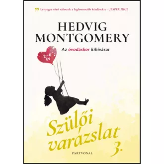   Szülői varázslat 3. - Az óvodáskor kihívásai - Hedvig Montgomery