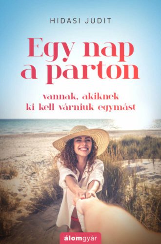 Egy nap a parton - Vannak, akiknek ki kell várniuk egymást (Hidasi Judit)