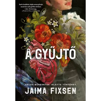   A Gyűjtő - Valós bűnesetek ihlette történet - Jaima Fixsen