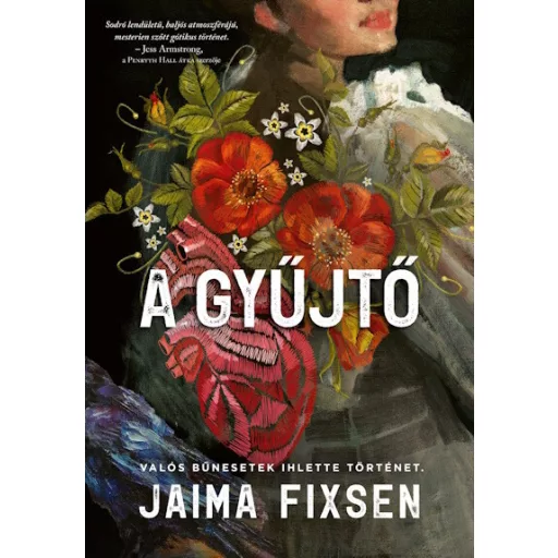 A Gyűjtő - Valós bűnesetek ihlette történet - Jaima Fixsen