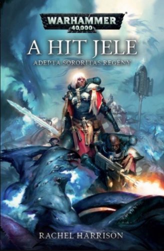 A hit jele - Adepta Sororitas regény - Rachel Harrison