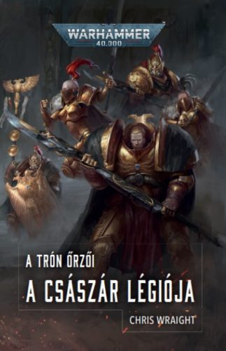 A Császár Légiója - A Trón őrzői - Chris Wraight