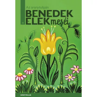 Az aranytulipán - Benedek Elek