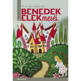 A tordai tündérvár - Benedek Elek
