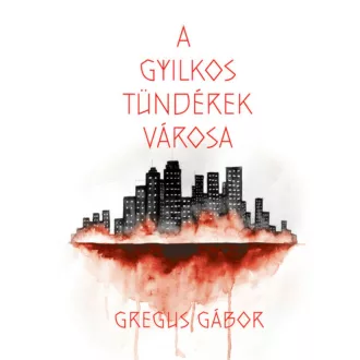 A gyilkos tündérek városa - Gregus Gábor