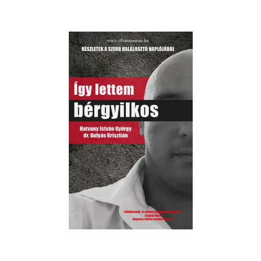 Így lettem bérgyilkos - Hatvany István György