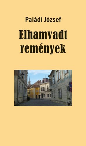 Elhamvadt remények - Paládi József