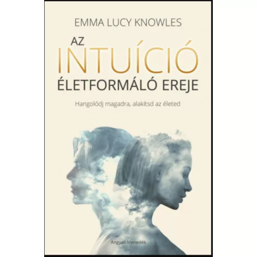 Az intuíció életformáló ereje - Emma Lucy Knowles