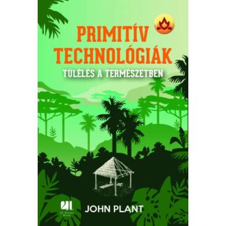 Primitív technológiák - Túlélés a természetben (John Plant)