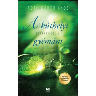   A kúthelyi gyémánt - Forrásvidék 2. - Tóth Gábor Ákos