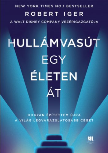 Hullámvasút egy életen át - Bob Iger