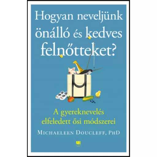 Hogyan neveljünk önálló és kedves felnőtteket? - Michaeleen Doucleff