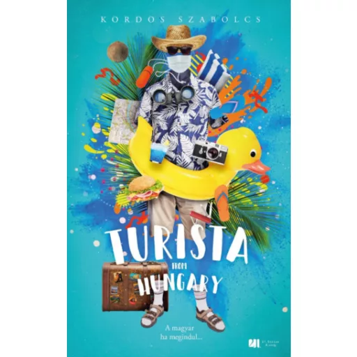 TURISTA FROM HUNGARY - A MAGYAR HA MEGINDUL... - BŐVÍTETT, ÚJ KIADÁS