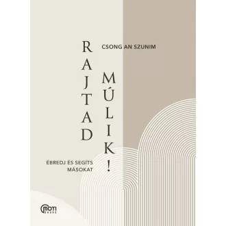   Rajtad múlik! - Ébredj és segíts másokat! - Csong An Szunim