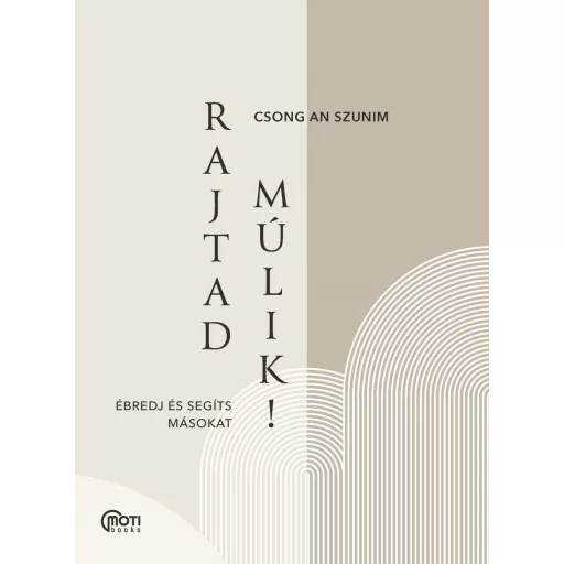 Rajtad múlik! - Ébredj és segíts másokat! - Csong An Szunim