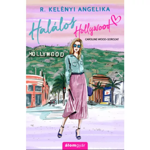 Halálos Hollywood - ajándék novellával – R. Kelényi Angelika