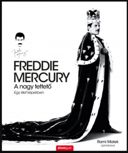 Freddie Mercury - A nagy tettető - Egy élet képekben - Sean O'Hagan