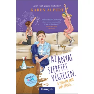   Az anyai szeretet végtelen. A türelem már más kérdés... - Karen Alpert