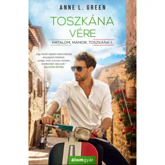   Hatalom, mámor, Toszkána 1. - Toszkána vére - Anne L. Green