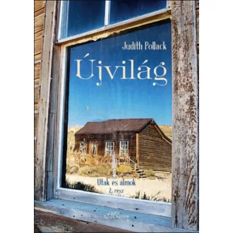 Újvilág - Utak és álmok 2. rész - Judith Pollack