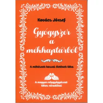 Gyógyszer a méhkaptárból - Kovács József