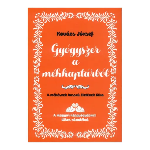 Gyógyszer a méhkaptárból - Kovács József