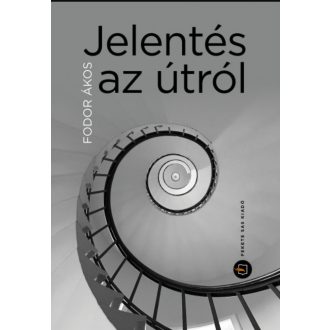   Jelentés az útról - Feljegyzések mosttól mostig - Fodor Ákos