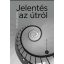 Jelentés az útról - Feljegyzések mosttól mostig - Fodor Ákos