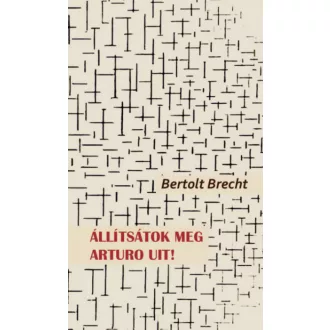 Állítsátok meg Arturo Uit! - Bertolt Brecht