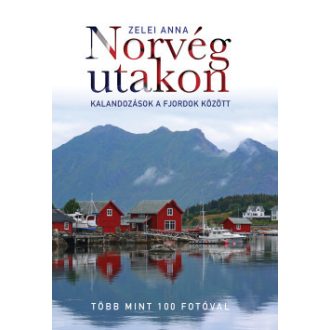   Norvég utakon - Kalandozások a fjordok között - Zelei Anna