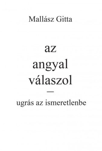 Az angyal válaszol - ugrás az ismeretlenbe - Mallász Gitta