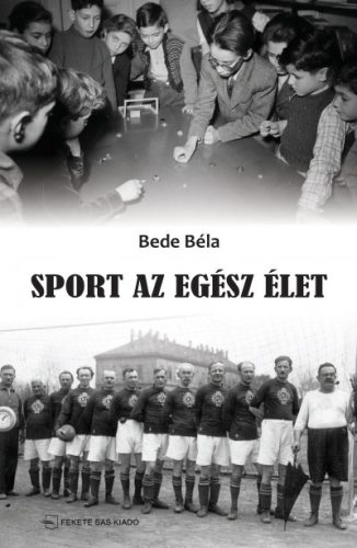 Sport az egész élet - Bede Béla