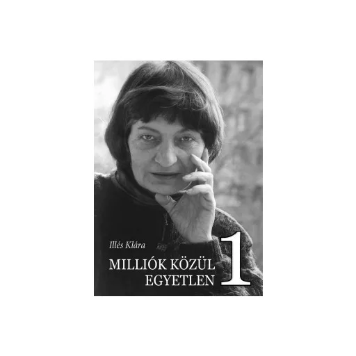 Milliók közül Egyetlen 1 - Illés Klára