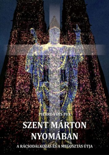 Szent Márton nyomában - Pierre-Yves Fux