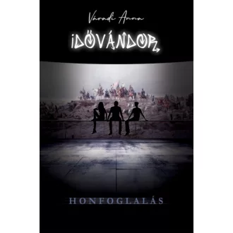 Idővándor - Honfoglalás - Váradi Anna (2021)