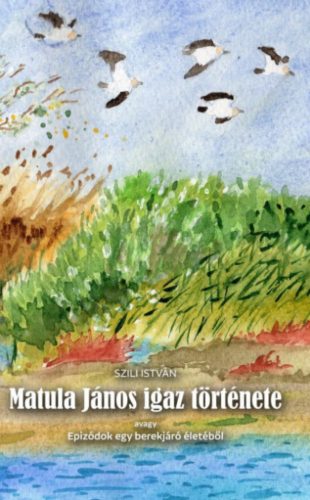 Matula János igaz története - Szili István