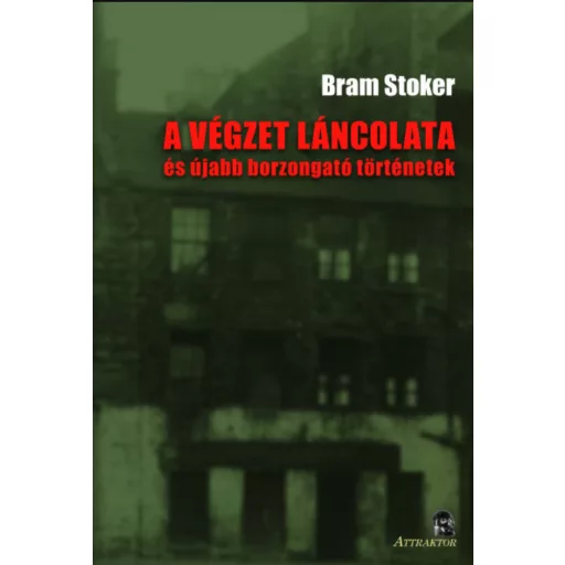 A végzet láncolata - és újabb borzongató történetek - Bram Stoker