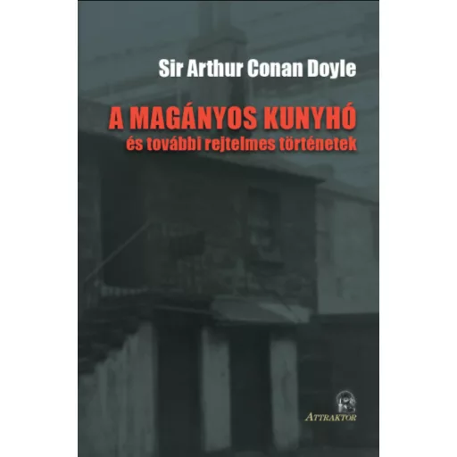 A magányos kunyhó - és további rejtelmes történetek - Sir Arthur Conan Doyle