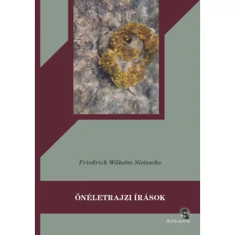 Önéletrajzi írások - Friedrich Wilhelm Nietzsche