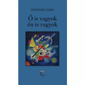 Ő is vagyok, én is vagyok - Báthori Csaba