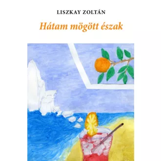 Hátam mögött észak - Liszkay Zoltán