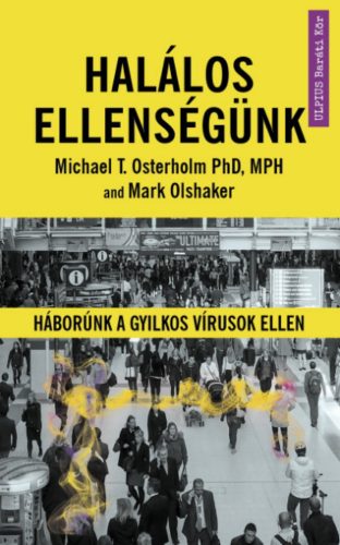 Halálos ellenségünk - Mark Olshaker - Michael T. Osterholm PhD