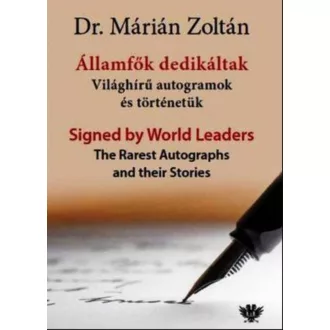   Államfők dedikáltak -Világhírű autogramok és történetük - Dr. Márián Zoltán