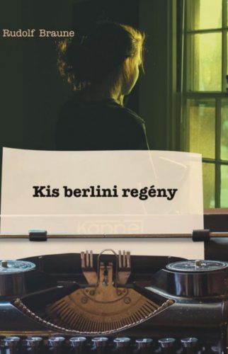 Kis berlini regény - Rudolf Braune