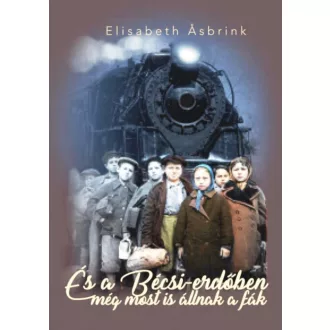   És a Bécsi-erdőben még most is állnak a fák - Elisabeth Asbrink